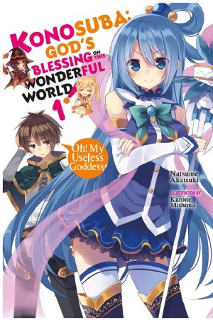 [この素晴らしい世界に祝福を! Konosuba: God's Blessing on This Wonderful World! Light Novel 01] • Konosuba · God’s Blessing on This Wonderful World! - Volume 01 - Ah! My Useless Goddess!